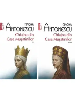 Chiajna din Casa Musatinilor. 2 volume (Top 10+)/Simona Antonescu