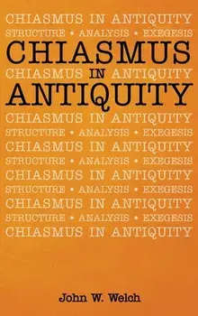Chiasmus in Antiquity, Hardcover/John W. Welch