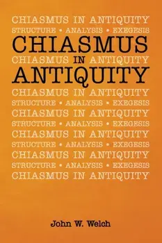 Chiasmus in Antiquity, Paperback/John W. Welch