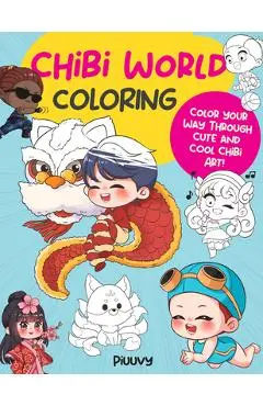 Chibi World Coloring: Color Your Way Through Cute and Cool Chibi Art! - Piuuvy