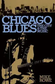 Chicago Blues, Paperback/Mike Rowe