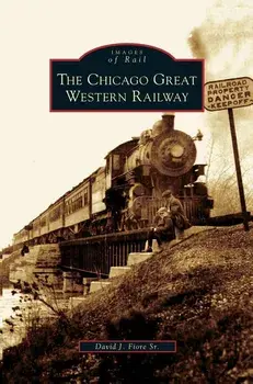 Chicago Great Western Railway, Hardcover/Sr. Fiore, David J.