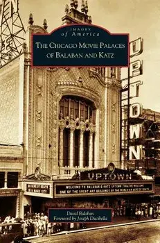 Chicago Movie Palaces of Balaban and Katz, Hardcover/David Balaban