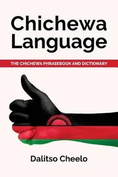 Chichewa Language: The Chichewa Phrasebook and Dictionary, Paperback/Dalitso Cheelo