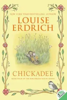 Chickadee, Paperback/Louise Erdrich