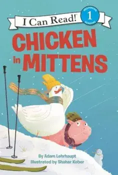 Chicken in Mittens, Hardcover/Adam Lehrhaupt