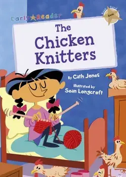 Chicken Knitters. (Gold Early Reader), Paperback/Cath Jones