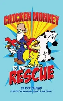 Chicken Monkey to the Rescue, Hardcover/Nick Paldino