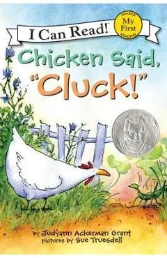 Chicken Said, cluck! - Judyann Ackerman Grant
