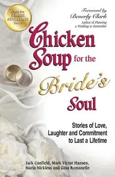 Chicken Soup for the Bride's Soul: Stories of Love, Laughter and Commitment to Last a Lifetime, Paperback/Jack Canfield