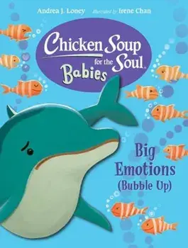 Chicken Soup for the Soul BABIES: Big Emotions (Bubble Up), Board book/Irene Chan