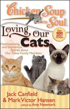 Chicken Soup for the Soul: Loving Our Cats: Heartwarming and Humorous Stories about Our Feline Family Members, Paperback/Jack Canfield