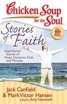 Chicken Soup for the Soul: Stories of Faith: Inspirational Stories of Hope, Devotion, Faith and Miracles, Paperback/Jack Canfield