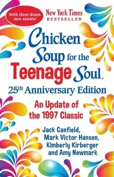 Chicken Soup for the Teenage Soul 25th Anniversary Edition: An Update of the 1997 Classic, Paperback/Amy Newmark