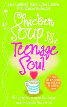 Chicken Soup for the Teenage Soul: Stories of Life, Love and Learning/Jack Canfield, Mark Victor Hansen