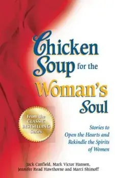 Chicken Soup for the Woman's Soul: Stories to Open the Heart and Rekindle the Spirit of Women, Paperback/Jack Canfield