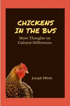 Chickens in the Bus: More Thoughts on Cultural Differences, Paperback/Joseph Mbele