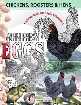 Chickens, Roosters and Hens coloring book for adults: Relaxation, Paperback/Color Me Vintage