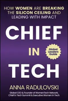 Chief in Tech. How Women are Breaking the Silicon Ceiling and Leading with Impact, Hardback/Ivo Radulovski