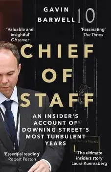 Chief of Staff. An Insider's Account of Downing Street's Most Turbulent Years, Main, Paperback/Gavin (author) Barwell