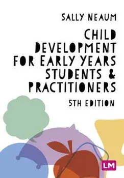Child Development for Early Years Students and Practitioners. 5 Revised edition, Paperback/Sally Neaum