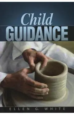 Child Guidance - Ellen G. White