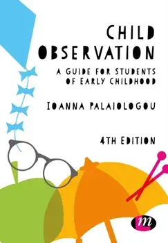 Child Observation. A Guide for Students of Early Childhood, Paperback/Ioanna Palaiologou