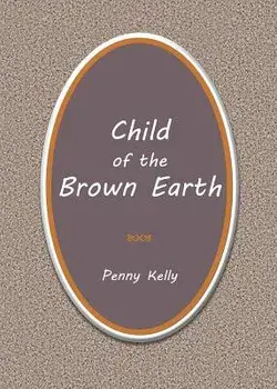 Child of the Brown Earth, Paperback/Penny Kelly