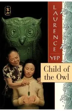 Child of the Owl: Golden Mountain Chronicles: 1965 - Laurence Yep