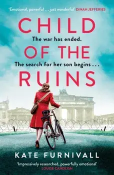 Child of the Ruins. a gripping, heart-breaking and unforgettable World War Two historical thriller, Paperback/Kate Furnivall