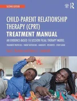 Child-Parent Relationship Therapy (CPRT) Treatment Manual. An Evidence-Based 10-Session Filial Therapy Model, Paperback/Garry L. Landreth