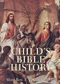 Child's Bible History, Paperback/Frederick Justus Knecht
