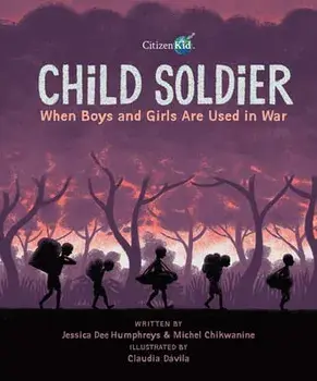 Child Soldier: When Boys and Girls Are Used in War, Paperback/Jessica Dee Humphreys