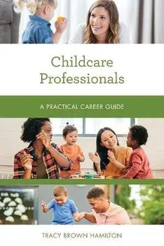 Childcare Professionals: A Practical Career Guide, Paperback/Tracy Brown Hamilton