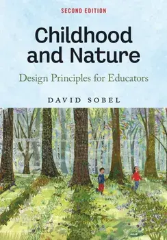 Childhood and Nature. Design Principles for Educators, second edition, Paperback/David Sobel