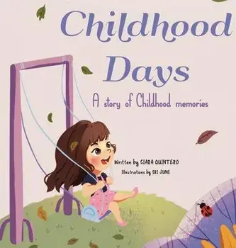 Childhood Days: A Story Of Childhood Memories, Hardcover/Ciara Quintero