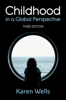 Childhood in a Global Perspective, Paperback/Karen Wells