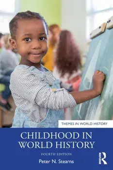 Childhood in World History, Paperback/Peter N. Stearns
