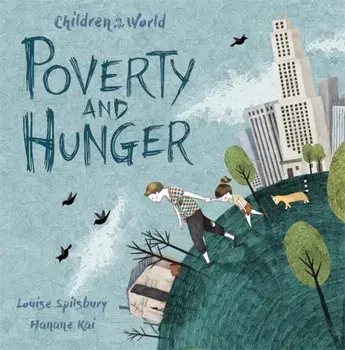 Children in Our World: Poverty and Hunger, Paperback/Louise Spilsbury
