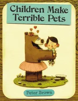Children Make Terrible Pets, Hardcover/Peter Brown