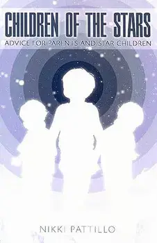 Children of the Stars: Advice for Parents and Star Children, Paperback/Nikki Pattillo