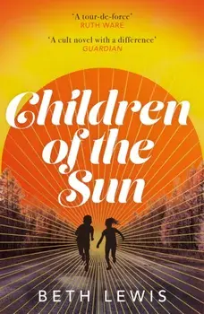 Children of the Sun. 'A cult novel with a difference . . . and a wholly unexpected ending' GUARDIAN, Paperback/Beth Lewis