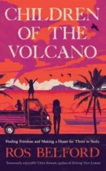 Children of the Volcano. Making a Life for Three in Sicily, Paperback/Ros Belford