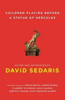 Children Playing Before a Statue of Hercules, Paperback/David Sedaris
