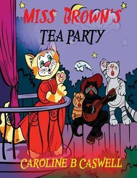Children's Books - Miss Brown's Tea Party: Fairy Tale Bedtime Story For Young Readers 2-8 Year Olds, Paperback/Caroline B. Caswell