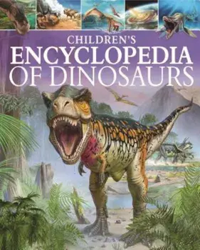 Children's Encyclopedia of Dinosaurs, Hardcover/Clare Hibbert