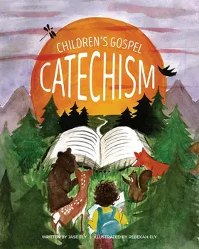Children's Gospel Catechism, Paperback/Jase J. Ely