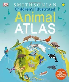 Children's Illustrated Animal Atlas, Hardcover/Jamie Ambrose