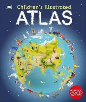 Children's Illustrated Atlas. Revised and Updated Edition, Hardback/DK
