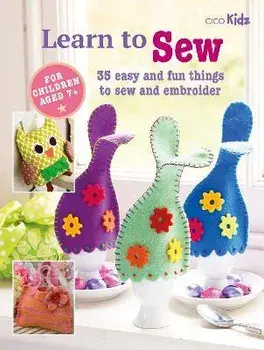 Children's Learn to Sew Book. 35 Easy and Fun Things to Sew and Embroider, Paperback/CICO Books